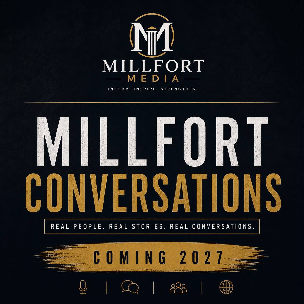 Millfort Conversations — Real People, Real Stories, Real Conversations, coming 2027
